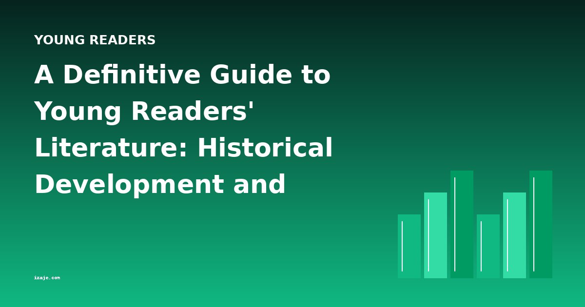 A Definitive Guide to Young Readers' Literature: Historical Development and Classic Overview