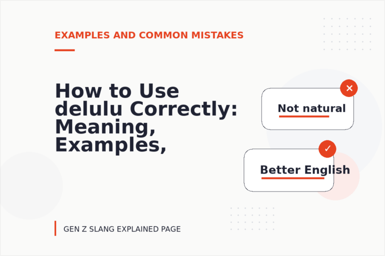How to Use delulu Correctly: Meaning, Examples, and Mistakes How to Use delulu Correctly: Meaning, Examples, and Mistakes